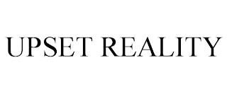 UPSET REALITY trademark