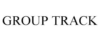 GROUP TRACK trademark