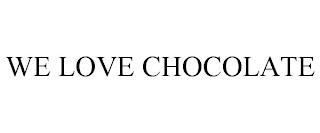 WE LOVE CHOCOLATE trademark