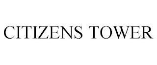 CITIZENS TOWER trademark