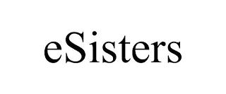 ESISTERS trademark