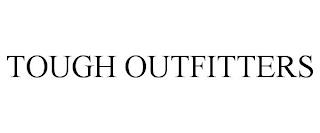 TOUGH OUTFITTERS trademark