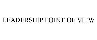 LEADERSHIP POINT OF VIEW trademark