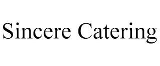 SINCERE CATERING trademark