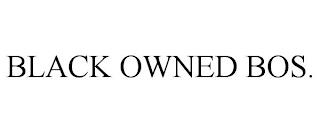 BLACK OWNED BOS. trademark