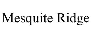 MESQUITE RIDGE trademark