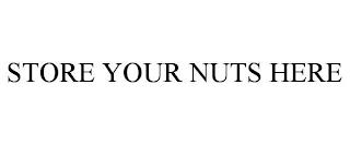 STORE YOUR NUTS HERE trademark