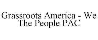 GRASSROOTS AMERICA - WE THE PEOPLE PAC trademark