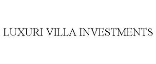 LUXURI VILLA INVESTMENTS trademark