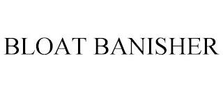 BLOAT BANISHER trademark