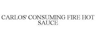 CARLOS' CONSUMING FIRE HOT SAUCE trademark