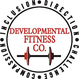 DEVELOPMENTAL FITNESS CO. INCLUSION DIRECTION CHALLENGE COMPASSION trademark