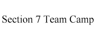 SECTION 7 TEAM CAMP trademark