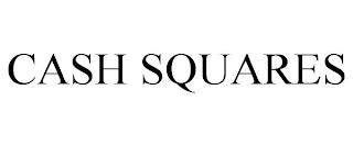 CASH SQUARES trademark