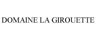 DOMAINE LA GIROUETTE trademark