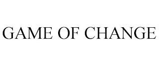 GAME OF CHANGE trademark