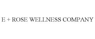 E + ROSE WELLNESS COMPANY trademark