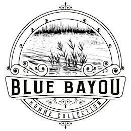 BLUE BAYOU HOMME COLLECTION trademark