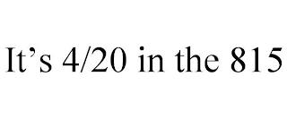 IT'S 4/20 IN THE 815 trademark