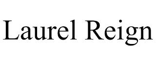 LAUREL REIGN trademark