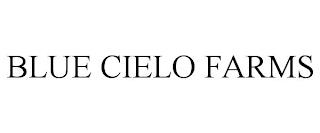 BLUE CIELO FARMS trademark