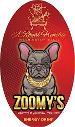 ZOOMY'S IF YOU KNOW, YOU KNOW ENERGY DRINK A ROYAL FRENCHIE WASHINGTON STATE trademark