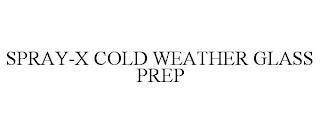 SPRAY-X COLD WEATHER GLASS PREP trademark