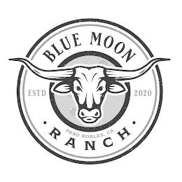 BLUE MOON RANCH PASO ROBLES, CA ESTD 2020 trademark