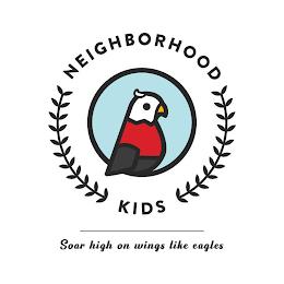 NEIGHBORHOOD KIDS SOAR HIGH ON WINGS LIKE EAGLES trademark