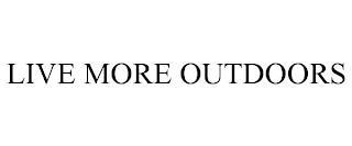 LIVE MORE OUTDOORS trademark