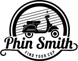 PHIN SMITH FIND YOUR CUP trademark