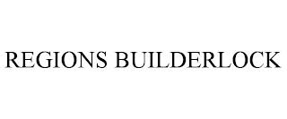 REGIONS BUILDERLOCK trademark