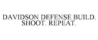 DAVIDSON DEFENSE BUILD. SHOOT. REPEAT. trademark