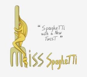 "SPAGHETTI WITH A NEW TWIST" MISS SPAGHETTI trademark