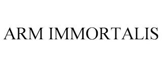 ARM IMMORTALIS trademark