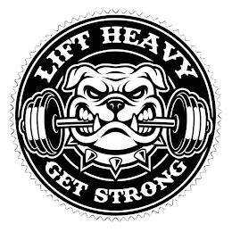 LIFT HEAVY GET STRONG trademark