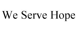 WE SERVE HOPE trademark