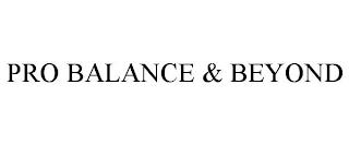 PRO BALANCE & BEYOND trademark