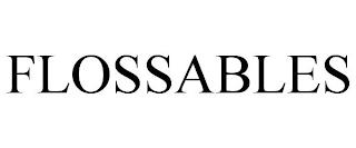 FLOSSABLES trademark