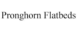 PRONGHORN FLATBEDS trademark