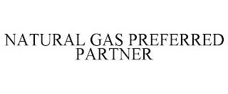 NATURAL GAS PREFERRED PARTNER trademark