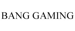 BANG GAMING trademark