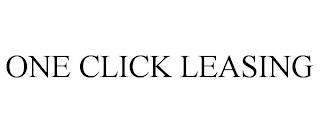 ONE CLICK LEASING trademark