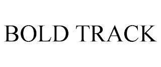 BOLD TRACK trademark