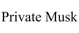 PRIVATE MUSK trademark