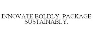 INNOVATE BOLDLY. PACKAGE SUSTAINABLY. trademark