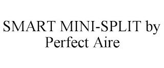 SMART MINI-SPLIT BY PERFECT AIRE trademark