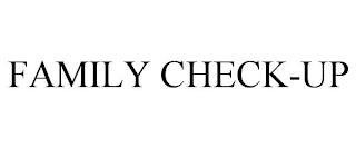 FAMILY CHECK-UP trademark