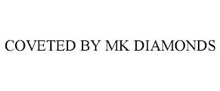 COVETED BY MK DIAMONDS trademark