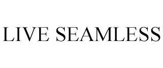 LIVE SEAMLESS trademark